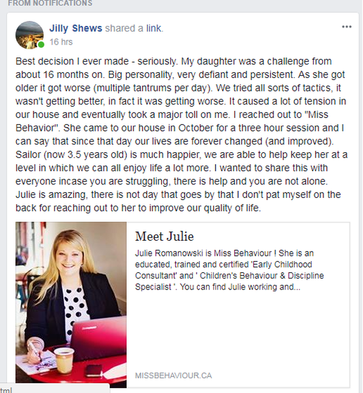 client review on social media shared with the public about and for Julie Romanowski of Miss Behaviour: parenting coach & consultant services specializing in children's behaviour and dicscipline, parent coach helping parents and families with kids tantrums techniques that actually work and are effective, parent coaching review and testimonial on facebook from a mother of a child who used the services provided by Julie Romaowski, facebook review for Julie Romanowski from Jill Shewfelt - Whister British Columbia parent coaching services helped her family, read the reviews on Miss Behaviour: parenting coach & consultant services this testimonial says it all about service support and solutions that actually worked! www.missbehaviour.ca reviews testimonial and referrals for families or parents who are interested in this service.